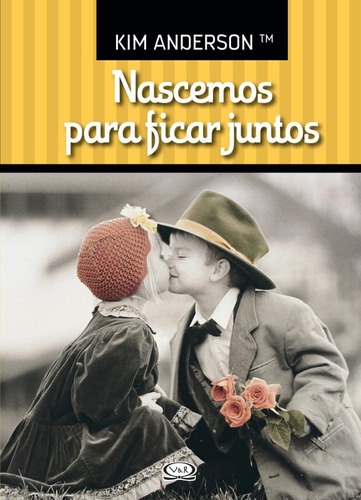 Nascemos Para Ficar Juntos: Nascemos Para Ficar Juntos, De Anderson, Kim. Editora Vergara & Riba, Capa Mole Em Português