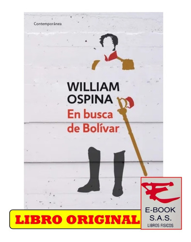 En Busca De Bolívar / William Ospina