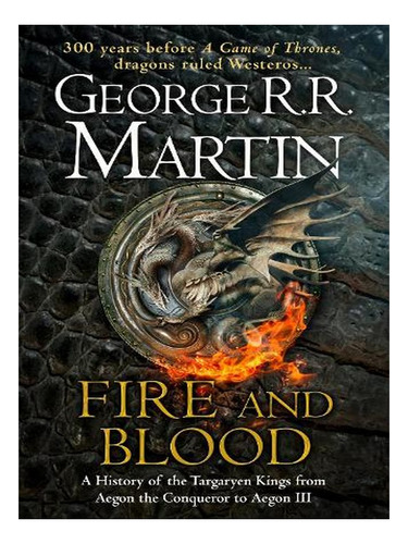 Fire And Blood - A Song Of Ice And Fire (hardback) - G. Ew01