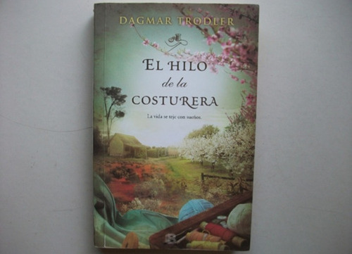 El Hilo De La Costurera - Dagmar Trodler - Ediciones B