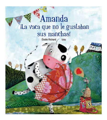 Libro Amanda, ¡la Vaca Que No Le Gustaban Sus Manchas!