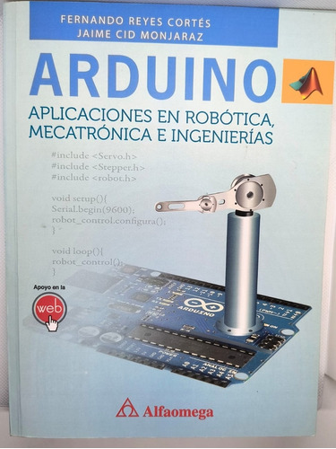 Arduino Aplicaciones En Robótica, Mecatrónica E Ingenierías 