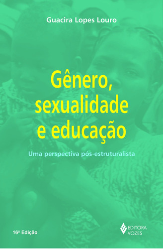 Gênero, sexualidade e educação: Uma perspectiva pós-estruturalista, de Louro, Guacira Lopes. Série Educação Pós-Crítica Editora Vozes Ltda., capa mole em português, 2014