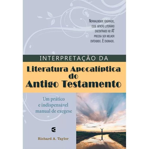 Interpretação Da Literatura Apocalíptica Do Antigo Testamento | Richard A. Taylor