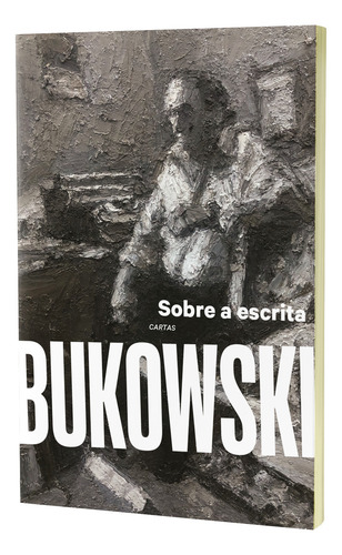 Livro Sobre A Escrita De Charles Bukowski Capa Mole Em Português Editora Harpercollins