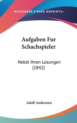 Libro Aufgaben Fur Schachspieler: Nebst Ihren Losungen (1...