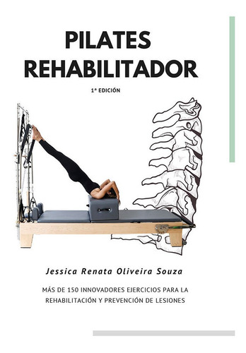 Pilates Rehabilitador, De Oliveira Souza, Jessica Renata. Editorial Vivelibro, Tapa Blanda En Español