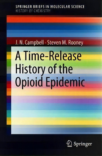 A Time-release History Of The Opioid Epidemic, De J.n. Campbell. Editorial Springer International Publishing Ag, Tapa Blanda En Inglés