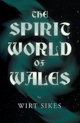Libro The Spirit World Of Wales - Including Ghosts, Spect...