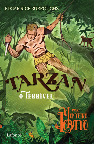 Tarzan - O terrível por Monteiro Lobato, de Burroughs, Edgar Rice. Editora Lafonte Ltda, capa mole em português, 2021