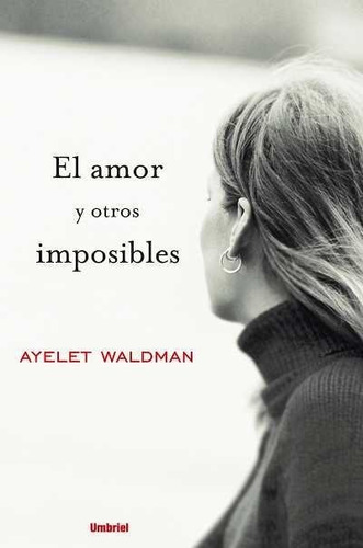 Amor Y Otros Imposibles,el - Waldman, Ayelet