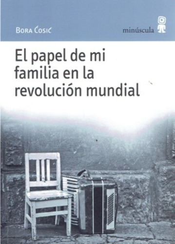 El Papel De Mi Familia En La Revolucion Mundial - Cosic Bora