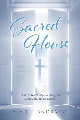 Libro Sacred House : What Do You Need For A Liturgical, S...