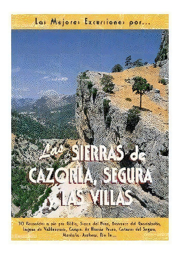 Las Sierras De Cazorla, Segura Y Las Villas, De Vela Lozano, Antonio. Editorial Ediciones El Senderista, Tapa Blanda En Español