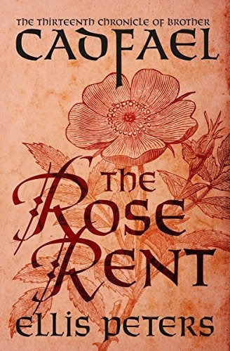 The Rose Rent (the Chronicles Of Brother Cadfael) -.