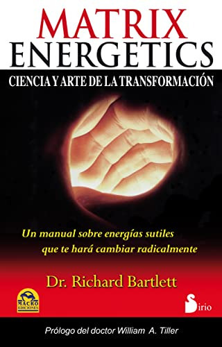 Matrix Energetics: Ciencia Y Arte De La Transformacion -2012-, De Richard Dr Bartlett. Editorial Sirio, Tapa Blanda En Español, 2012