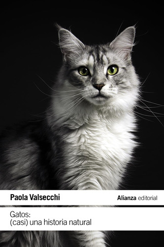 Gatos (casi) Una Historia Natural Paola Valsecchi Alianza