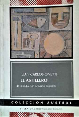 El Astillero - Juan Carlos Onetti - Austral 1994