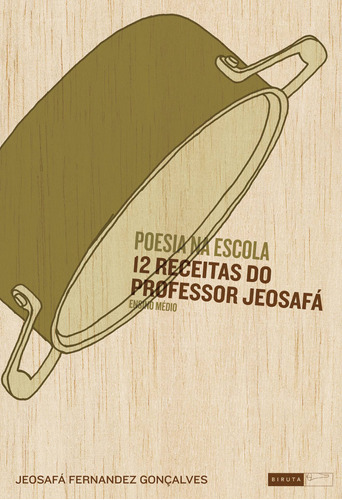 Poesia na escola - 12 receitas do professor Jeosafá - ensino médio, de Gonçalves, Jeosafá Fernandez. Série Educação e Teoria Literária Editora Biruta Ltda., capa mole em português, 2009