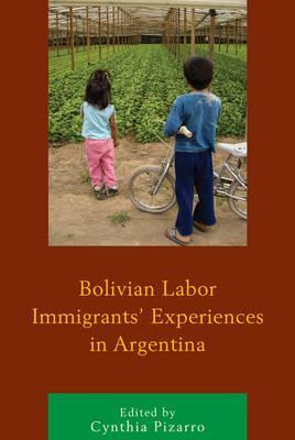 Libro Bolivian Labor Immigrants' Experiences In Argentina...