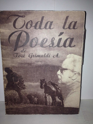 Toda La Poesia. José Grimaldi A.