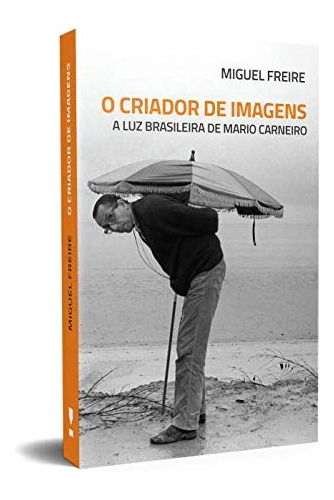 Libro O Criador De Imagens A Luz Brasileira De Mario Carneir