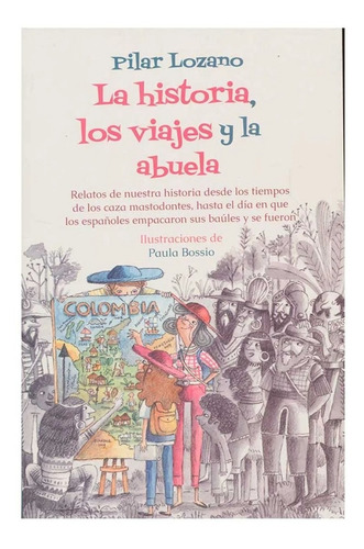  La Historia, Los Viajes Y La Abuela / Pilar Lozano