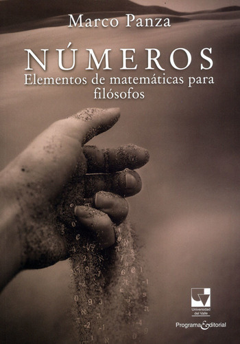 Números: Elementos De Matemáticas Para Filósofos, De Marco Panza, Luis Carlos Arboleda, Maribel Anacona, Fernando Gálvez. Editorial U. Del Valle, Tapa Blanda, Edición 2019 En Español