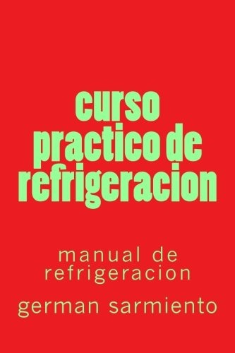 Libro : Curso Practico De Refrigeracion - German Sarmiento