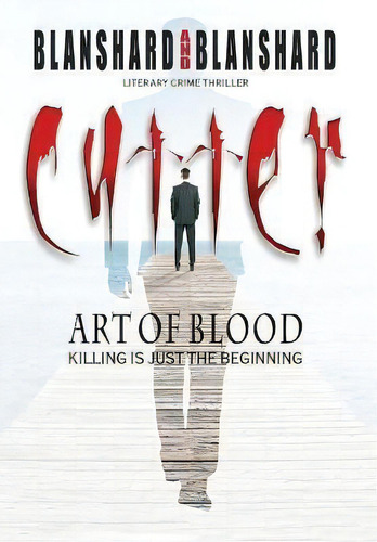 Cutter. Art Of Blood. Literary Crime Thriller : Killing Is Just The Beginning, De Blanshard Blanshard. Editorial Page-addie Press, Tapa Dura En Inglés
