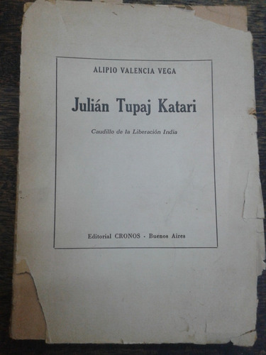 Julian Tupaj Katari * Caudillo Liberacion India *alipio Vega