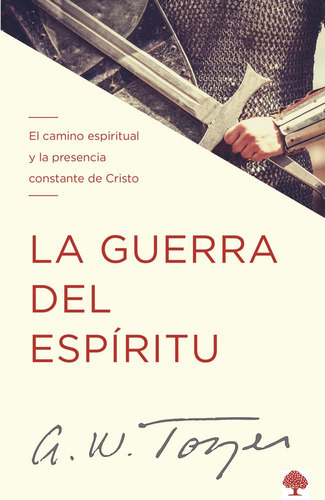 La Guerra Del Espiritu El Camino Espiritual Y La Presencia, de Tozer, A W. Editorial CASA CREACION, tapa blanda en español, 2022