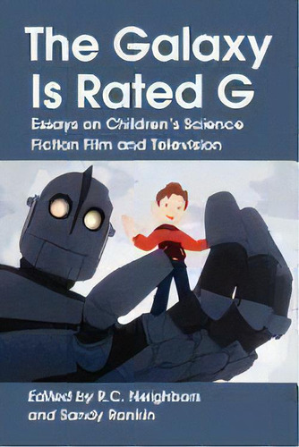 The Galaxy Is Rated G : Essays On Children's Science Fiction Film And Television, De R. C. Neighbors. Editorial Mcfarland & Co  Inc, Tapa Blanda En Inglés