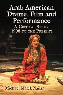 Libro Arab American Drama, Film And Performance : A Criti...