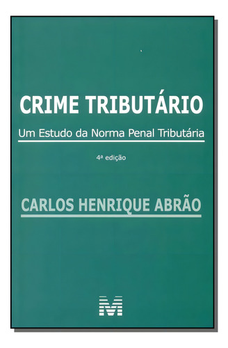 Crime tributário - 4 ed./2015, de Abrão, Carlos Henrique. Editorial Malheiros Editores LTDA, capa mole em português, 2015