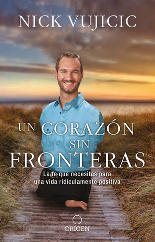 Un Corazón Sin Fronteras, De Nick Vujicic. Editorial Origen, Tapa Blanda En Español