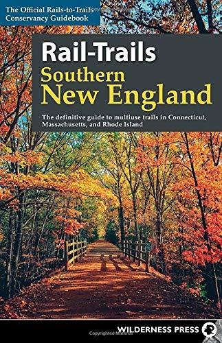 Rail-trails Southern New England: The Definitive Gui