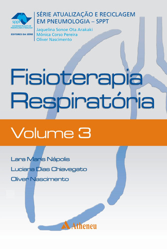 Fisioterapia respiratória, de Nápolis, Lara Maris. Série Série Atualização e Reciclagem em Pneumologia (3), vol. 3. Editora Atheneu Ltda, capa mole em português, 2011