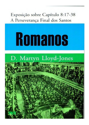 Romanos - A Perseverança Final Dos Santos (brochura) - Vol 8, De D. Martyn Lloyd-jones. Editora Pes, Capa Mole Em Português, 2016