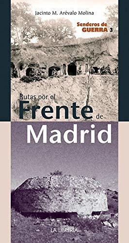 Rutas Por El Frente De Madrid : Senderos De Guerra 3