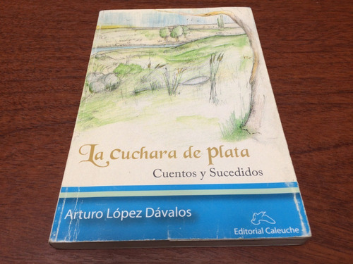 La Cuchara De Plata - Arturo López Dávalos - 2007