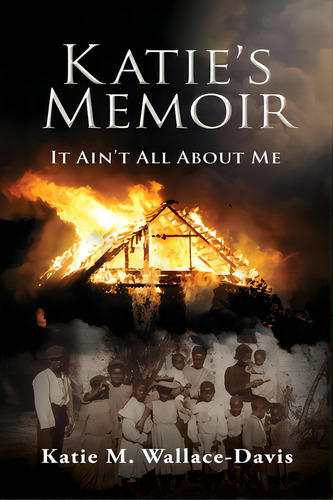 Katie's Memoir: It Ain't All About Me, De Wallace-davis, Katie M.. Editorial Xulon Pr, Tapa Blanda En Inglés