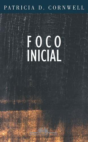 Foco inicial, de Cornwell, Patricia. Série Coleção Policial Editora Schwarcz SA, capa mole em português, 2002