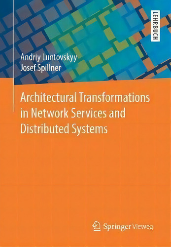 Architectural Transformations In Network Services And Distributed Systems, De Andriy Luntovskyy. Editorial Springer Fachmedien Wiesbaden, Tapa Blanda En Inglés