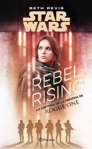 Star Wars. Rebel Rising, de Revis, Beth. Serie Lucas Film Editorial Planeta México, tapa blanda en español, 2017