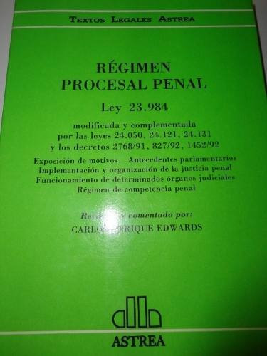 Régimen del Código Procesal Penal de la Nación Ley 23.984, de Edwards, Carlos E.. Editorial Astrea, edición 2 en español