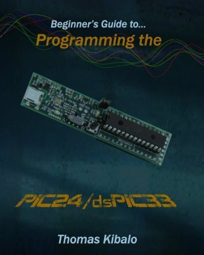 Beginners Guide To Programming The Pic24dspic33 Using The Mi