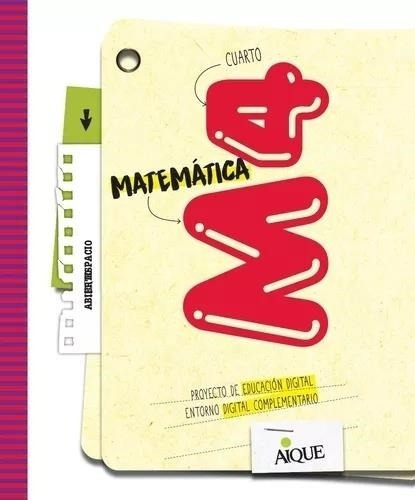 Matematica 4 - Espacio Abierto - Aique, De Aa. Vv.. Editorial Aique, Tapa Blanda En Español
