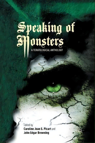 Speaking Of Monsters : A Teratological Anthology, De Caroline Joan S. Picart. Editorial Palgrave Macmillan, Tapa Blanda En Inglés