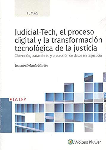 Judicial-tech El Proceso  Y La Transformacion Tecnologica De